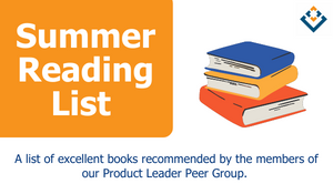 A compiled list of excellent books recommended by the members of our Product Leader Peer Group. 