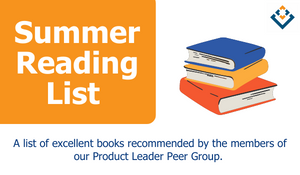 A compiled list of excellent books recommended by the members of our Product Leader Peer Group.